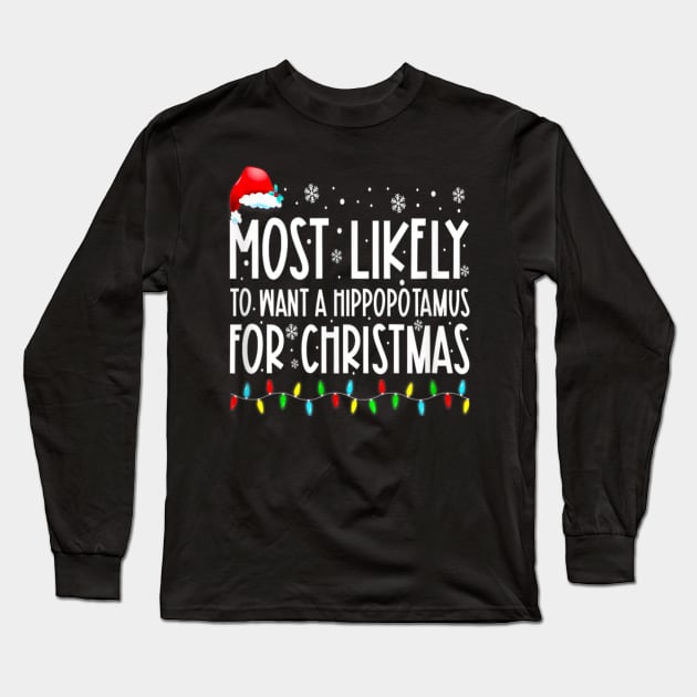 Most Likely To Want A Hippopotamus For Christmas Family Group Long Sleeve T-Shirt by PlumleelaurineArt